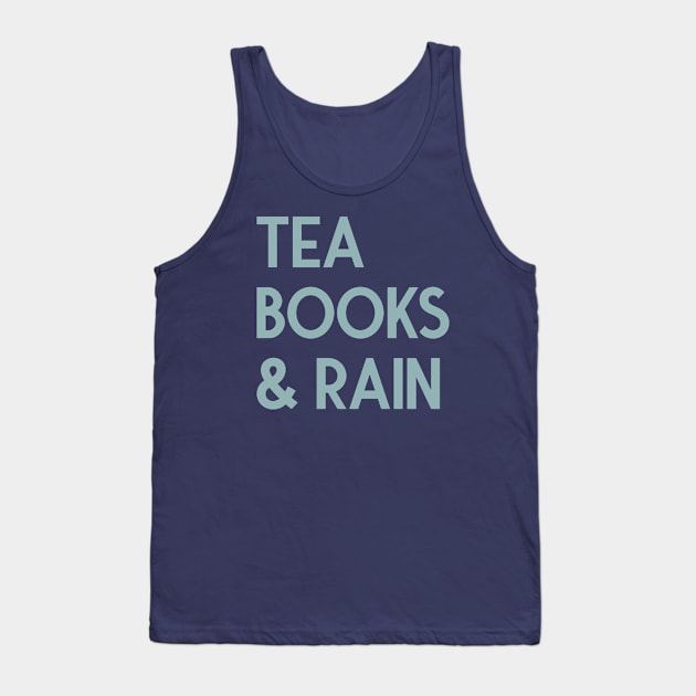 Tea, Books & Rain Tank Top by FontfulDesigns